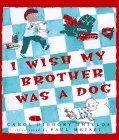 I Wish My Brother Was a Dog