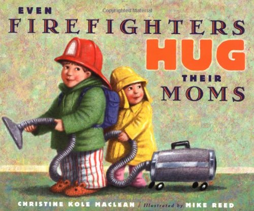 Even Firefighters Hug Their Moms