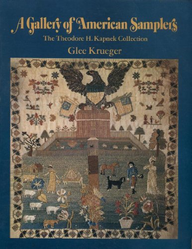 A Gallery of American Samplers: The Theodore H. Kapnek Collection
