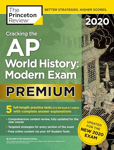 Cracking the AP World History: Modern Exam 2020, Premium Edition: 5 Practice Tests + Complete Content Review + Proven Prep for the NEW 2020 Exam (College Test Preparation)