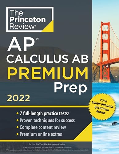 Princeton Review AP Calculus AB Premium Prep, 2022: 7 Practice Tests + Complete Content Review + Strategies & Techniques (2022) (College Test Preparation)