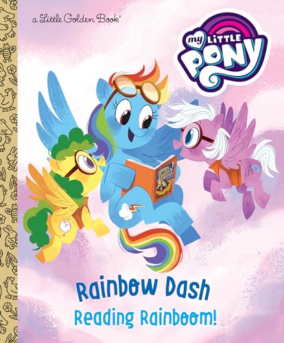 Rainbow Dash: Reading Rainboom! (My Little Pony) (Little Golden Book)