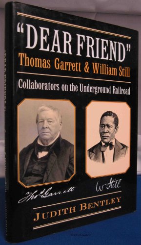 Dear Friend: Thomas Garrett & William Still: Collaborators on the Underground Railroad