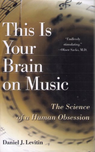 This Is Your Brain on Music: The Science of a Human Obsession