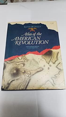 Rand McNally Atlas of the American Revolution. Narrative by Don Higginbotham. Map Selection and Commentary by Kenneth Nebenzahl