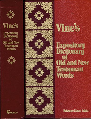 Vines Expository Dictionary of Old and New Testament Words