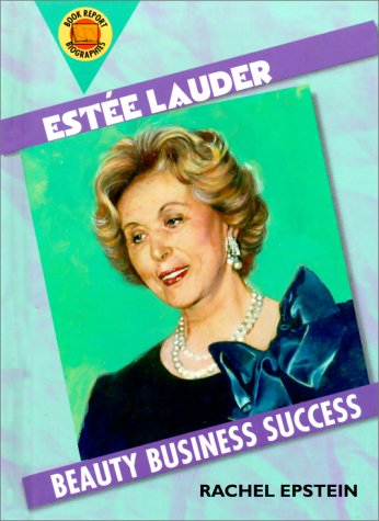 Estee Lauder: Beauty Business Success (Book Report Biography)