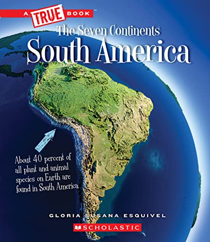 South America (A True Book: The Seven Continents) (A True Book (Relaunch))