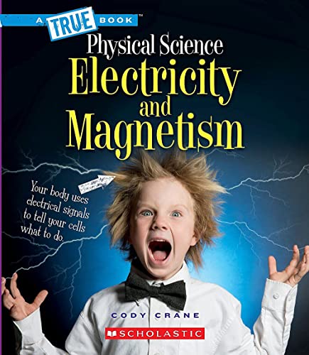 Electricity and Magnetism (A True Book: Physical Science) (A True Book (Relaunch))