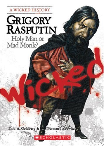 Grigory Rasputin (A Wicked History)