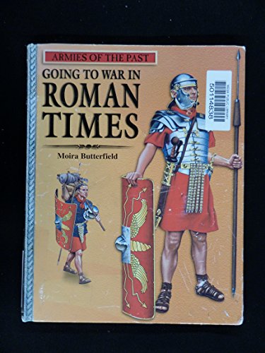 Going to War in Roman Times (Armies of the Past)
