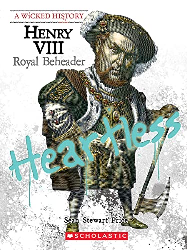 Henry VIII (A Wicked History): Royal Beheader