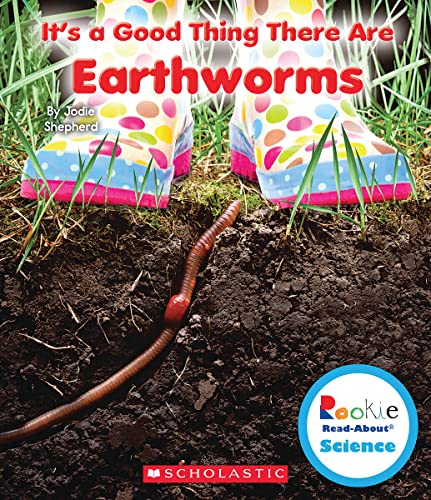 Cover of It's a Good Thing There Are Earthworms (Rookie Read-About Science: It's a Good Thing...) by Shepherd, Jodie, library Book