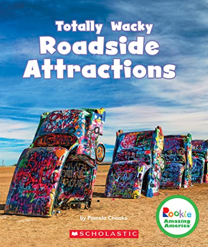 Totally Wacky Roadside Attractions (Rookie Amazing America)