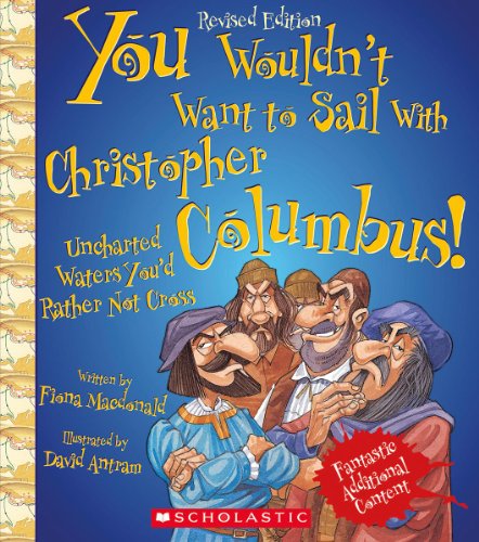 You Wouldn't Want to Sail With Christopher Columbus! (Revised Edition) (You Wouldn't Want to…: Adventurers and Explorers)
