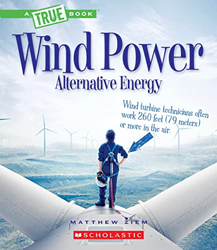 Wind Power: Sailboats, Windmills, and Wind Turbines (A True Book: Alternative Energy) (A True Book (Relaunch))