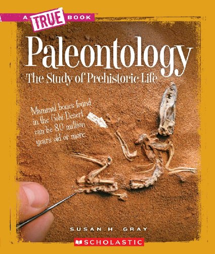 Paleontology: The Study of Prehistoric Life (True Books)