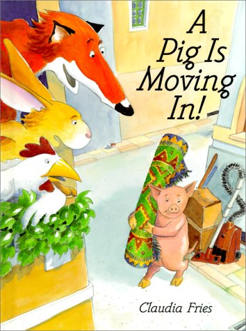 Cover of A Pig Is Moving in by Fries, Claudia, library Book