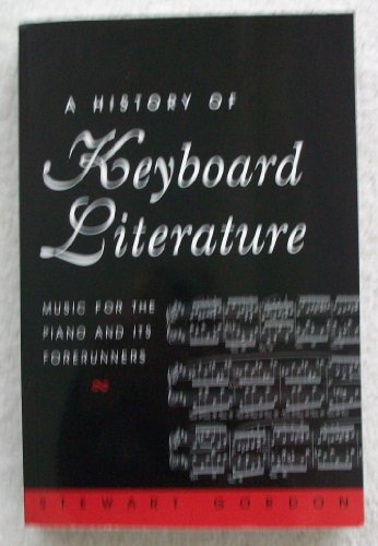 A History of Keyboard Literature: Music for the Piano and Its Forerunners