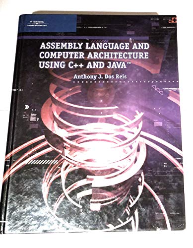 Assembly Language and Computer Architecture Using C++ and Java™