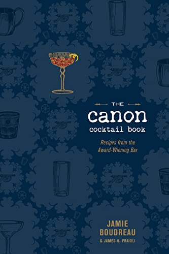 The Canon Cocktail Book: Recipes from the Award-Winning Bar
