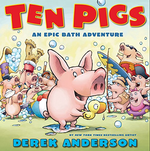 Ten Pigs: An Epic Bath Adventure: An Epic Bath Adventure