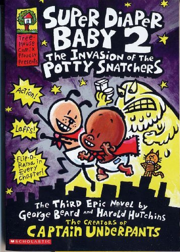 Super Diaper Baby #2: The Invasion of the Potty Snatchers (Captain Underpants)