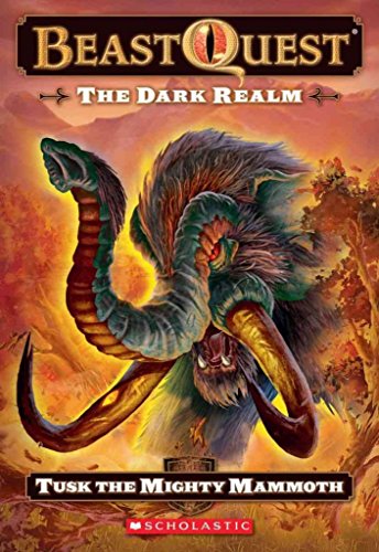 Beast Quest #17: The Dark Realm: Tusk the Mighty Mammoth