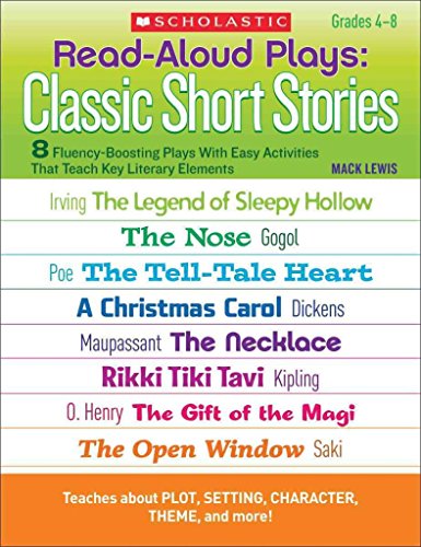 Read-Aloud Plays: Classic Short Stories: 8 Fluency-Boosting Plays With Easy Activities That Teach Key Literary Elements (Teaching Resources)
