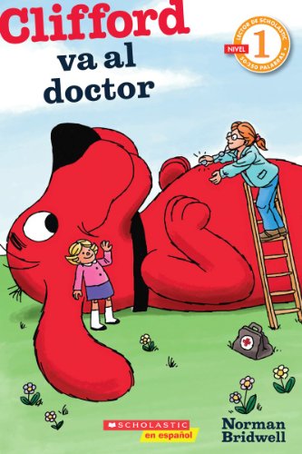 Lector de Scholastic Nivel 1: Clifford va al doctor: (Spanish language edition of Scholastic Reader Level 1: Clifford Goes to the Doctor) (Spanish Edition)