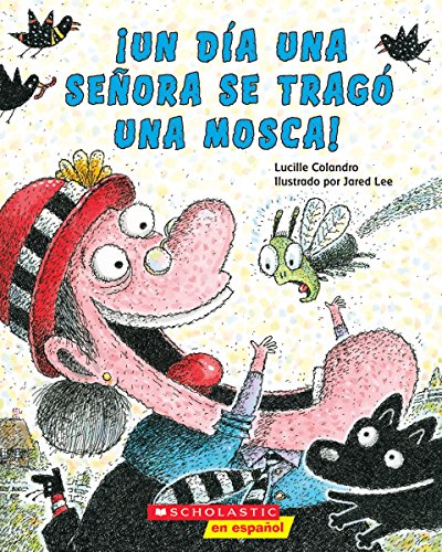 ¡Un ¡Un día una señora se tragó una mosca! (There Was An Old Lady Who Swallowed a Fly!) (Spanish Edition)