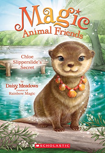 Chloe Slipperslide's Secret (Magic Animal Friends #11) (11)