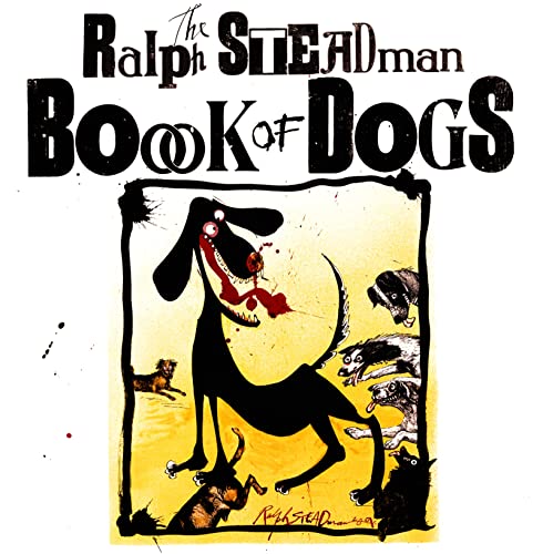 The Ralph Steadman Book Of Dogs