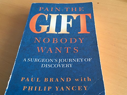 Pain - the Gift Nobody Wants: Memoirs of the World's Leading Leprosy Surgeon