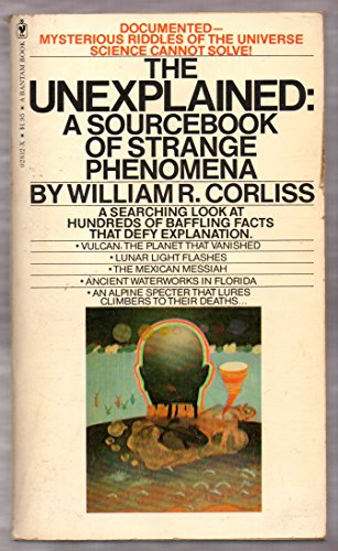 The Unexplained : A Sourcebook of Strange Phenomena