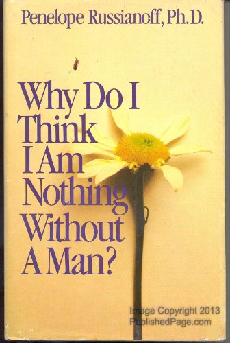 Why Do I Think I Am Nothing Without a Man?