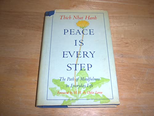 Peace is Every Step: The Path of Mindfulness in Everyday Life