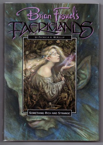 Something Rich and Strange (Brian Froud's Faerieland's Series)