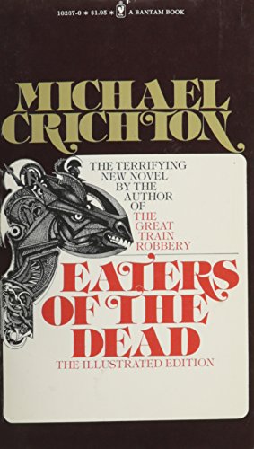 Eaters of the Dead: The Manuscript of Ibn Fadlan, Relating His Experiences with the Northmen in A. D. 922 (A Bantam Book)