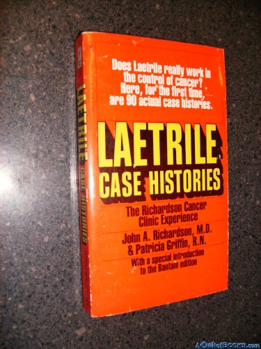 Laetrile Case Histories: The Richardson Cancer Clinic Experience