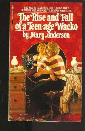 The Rise and Fall of a Teen-Age Wacko