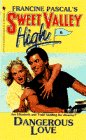 Dangerous Love (Sweet Valley High, 6)