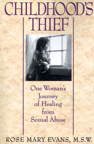 Childhood's Thief: One Woman's Journey of Healing from Sexual Abuse