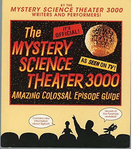 The Mystery Science Theater 3000 Amazing Colossal Episode Guide