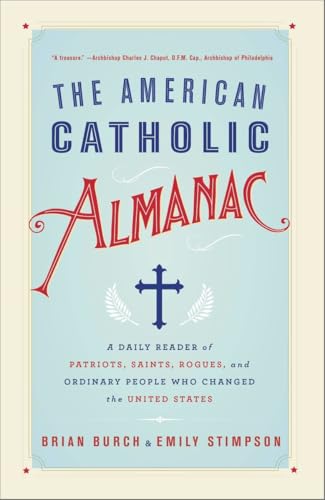 The American Catholic Almanac: A Daily Reader of Patriots, Saints, Rogues, and Ordinary People Who Changed the United States
