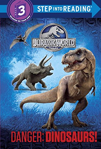 Danger: Dinosaurs! (Jurassic World) (Step into Reading)