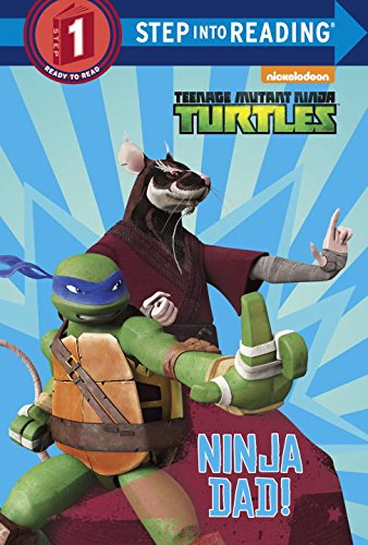 Ninja Dad! (Teenage Mutant Ninja Turtles) (Step into Reading)