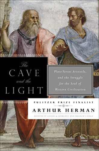 The Cave and the Light: Plato Versus Aristotle, and the Struggle for the Soul of Western Civilization