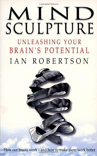 Mind Sculpture : Your Brain's Untapped Potential