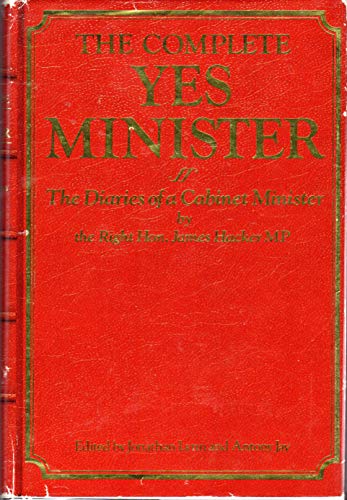 The complete Yes Minister: The diaries of a cabinet minister